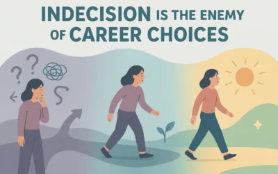 Indecision is the enemy of career choices